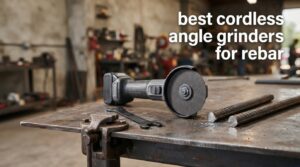 best cordless angle grinders for rebar