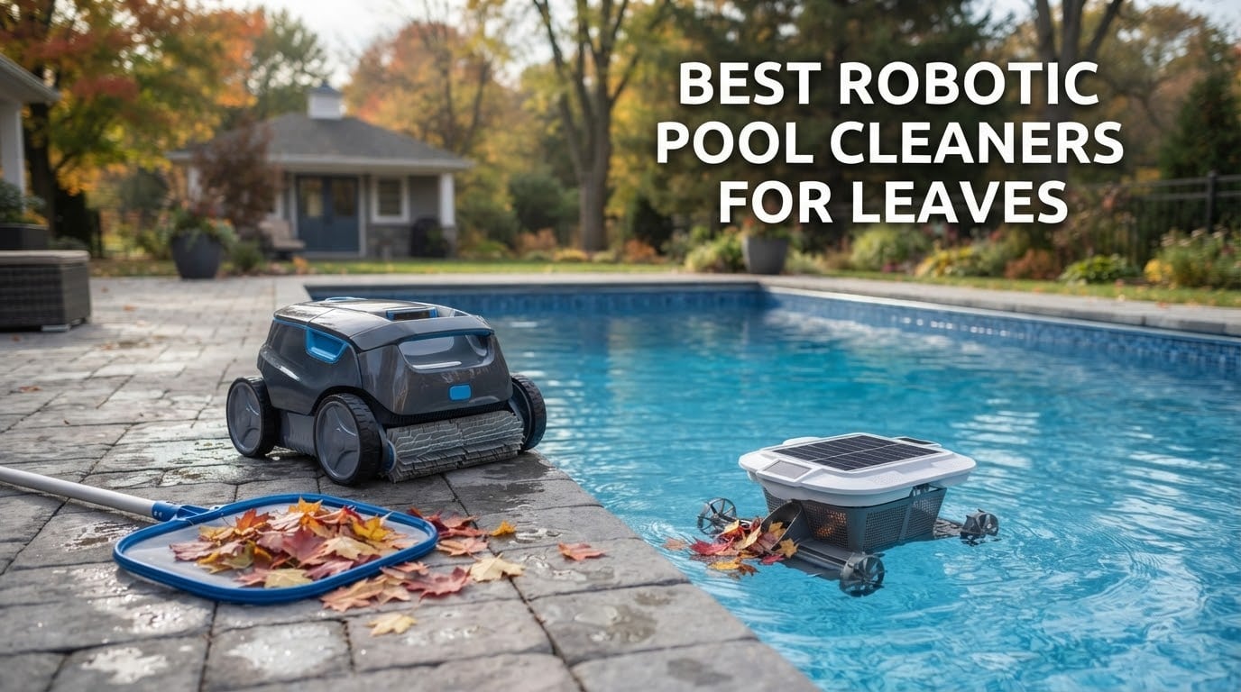 best robotic pool cleaners for leaves